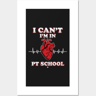 i Cant iam in PT School - Funny Student Gift Posters and Art